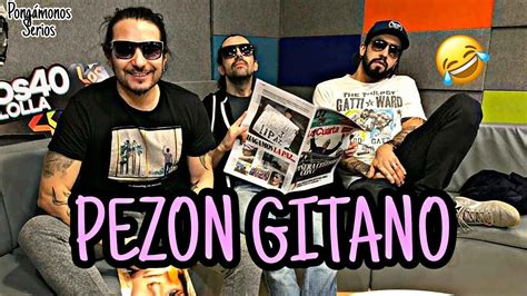 PONGÁMONOS SERIOS Pezon gitano YouTube