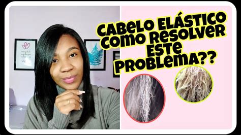 Cabelo Elástico Como Resolver Este Problema Youtube