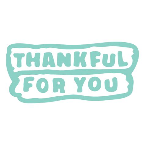 Thankful For You Cordiality Sentiment Quote Cut Out Png And Svg Design For T Shirts