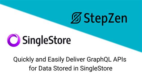 Stepzen Singlestore Connect Quickly Easily Deliver Graphql Apis