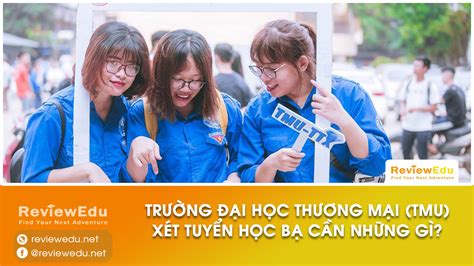 Xét học bạ năm 2024 của Trường Đại học Thương mại TMU cần những gì