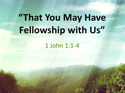 That You May Have Fellowship With Us 1 John 1 1 4 Focus Online