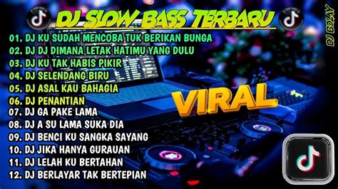 Dj Slowbass Terbaru Dj Viral Tiktok Full Bassdj Ku Sudah Mencoba