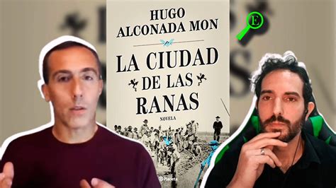 Hugo Alconada Mon La Ciudad De Las Ranas Youtube