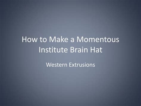 How To Make A Momentous Institute Brain Hat Ppt