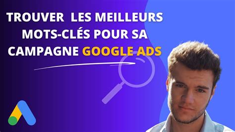 TUTO COMMENT CHOISIR LES MOTS CLÉS DE SA CAMPAGNE GOOGLE ADS 2022