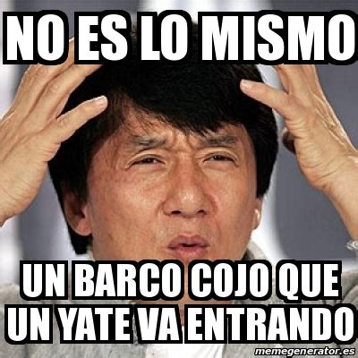 Meme Jackie Chan No Es Lo Mismo Un Barco Cojo Que Un Yate Va Entrando