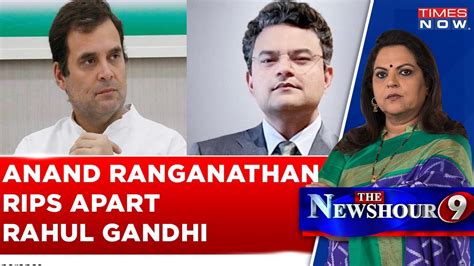 Anand Ranganathan Rips Apart Rahul Gandhi After His Lok Sabha Speech