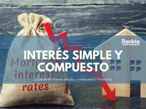 ¿qué Es El Interés Simple Y Compuesto Fórmulas Rankia