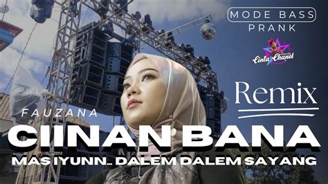 Dj Remix Ciinan Bana Full Bass Prank Viral Tiktok Fauzana Mas Iyun