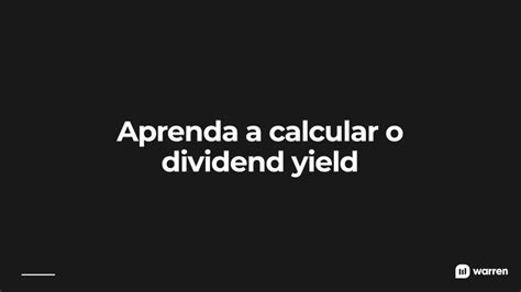 Dividend Yield Tire Todas As Suas Dúvidas Sobre O Indicador Mais