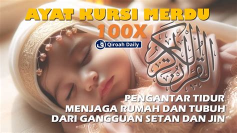 Ayat Kursi Pengantar Tidur Pengusir Setan Dan Jin Alquran Merdu