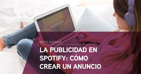 La Publicidad En Spotify Cómo Crear Un Anuncio