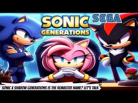 Sonic X Shadow Generations Is What The Remaster May Be Titled Let S