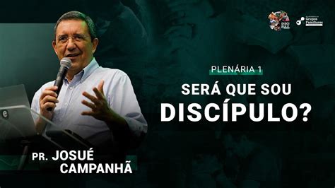 Será que sou Discípulo Pr Josué Campanhã Plenária 1 YouTube