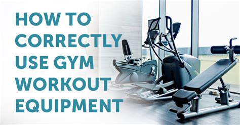 How To Correctly Use Workout Equipment In Your Gym Pt And Me