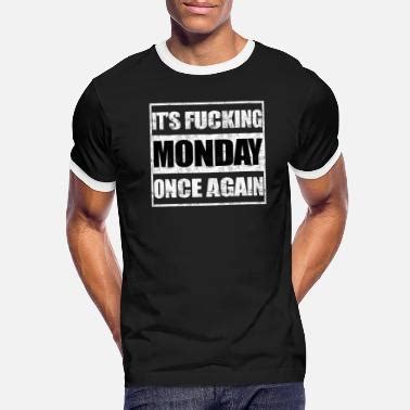 Fuck Monday T Shirts Unique Designs Spreadshirt