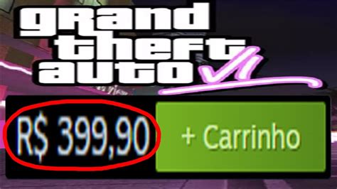 GTA 6 Vai Custar 400 REAIS YouTube