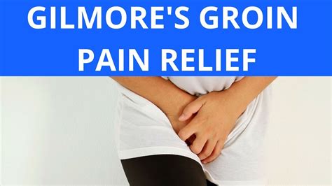 Gilmore S Groin Pain Relief Youtube