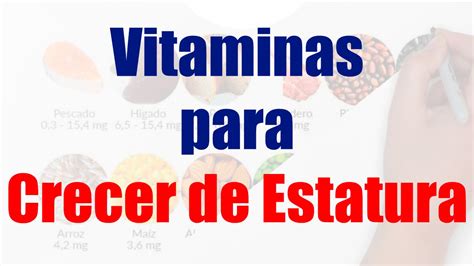 Vitaminas Para Crecer De Estatura Youtube