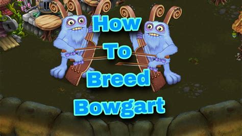 How to breed a Bowgart (My singing monsters) - YouTube