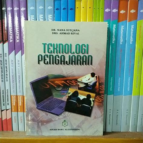 Jual Buku Teknologi Pengajaran Dr H Nana Sudjana Dan Drs Ahmad Rivai