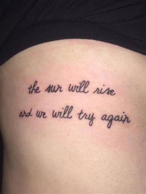 The Sun Will Rise And We Will Try Again Tattoo Tumblr