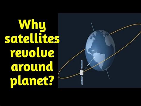 Why Satellite Revolves Around Earth Youtube