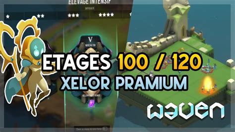 Waven On Teste Les Etages A Avec Notre Super Xelor Pramium