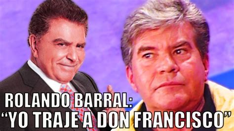 Rolando Barral: “Yo traje a Don Francisco” - YouTube