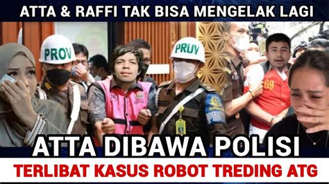 Mengamuk Atta Halilintar Dan Raffi Dibawa Polisi Terseret Kasus Robot