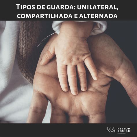 Tipos De Guarda Unilateral Compartilhada E Alternada