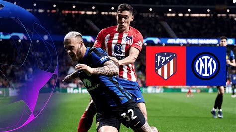 Watch Atletico Madrid Vs Inter Milan Live Stream Dazn Ca