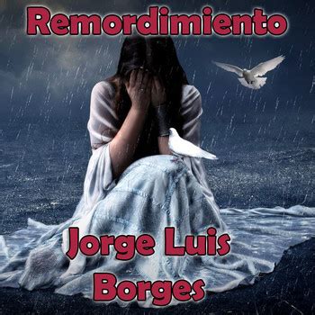 El Remordimiento Jorge Luis Borges Fenet Grandes Autores