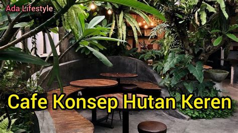 Desain Cafe Konsep Hutan Keren Cafe Design Coffee Shop Ideas Youtube