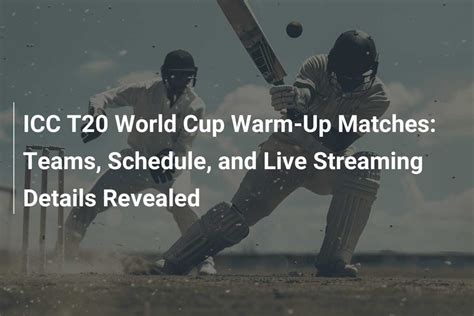 Icc T20 World Cup Warm Up Matches Teams Schedule And Live Streaming