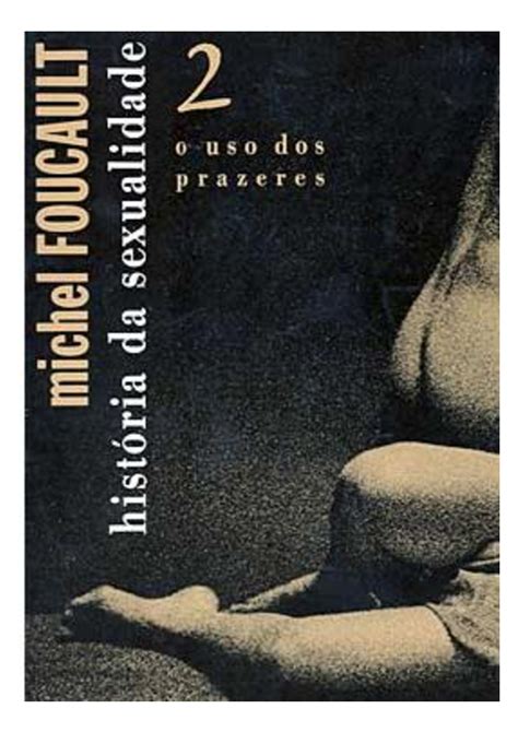 Pdf HistÓria Da Sexualidade 2 O Uso Dos Prazeres Rafaela Cláudia