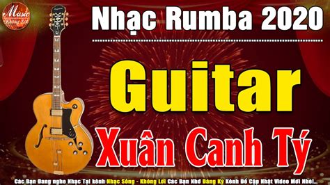 Guitar Nhạc Xuân Canh Tý Nhạc Tết 2020 Không Lời Hòa Tấu Nhạc Xuân