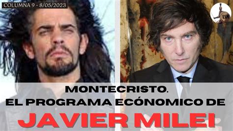 MONTECRISTO El programa económico de Javier Milei LSM T11 E9 8 05