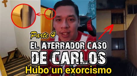 HUBO UN EXORCISMO EL ATERRADOR CASO DE CARLOS PARTE 4 YouTube