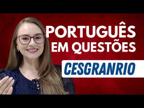 QUESTÕES de PORTUGUÊS da banca CESGRANRIO