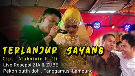 TERLANJUR SAYANG Bikin Baper Resepsi Zia Dan Zubeidah YouTube