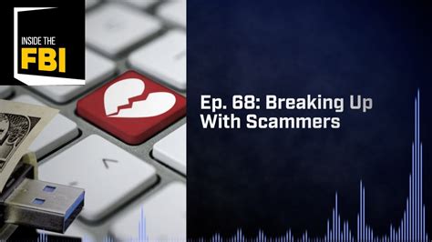 Inside The Fbi Podcast Breaking Up With Scammers Youtube