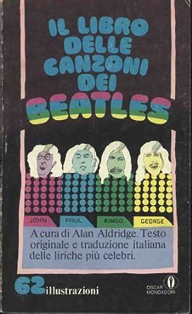 Il Libro Delle Canzoni Dei Beatles A Cura Di Alan Aldridge Mondadori