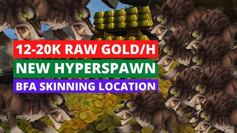 New Amazing BFA Hyperspawn Skinning Location 12 20k Raw Gold H WoW