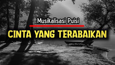 Musikalisasi Puisi Sedih Tentang Cinta Cinta Yang Terabaikan YouTube