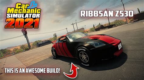 This Is An Awesome Build Ribbsan Z530 Car Mechanic Simulator 2021