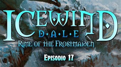 Icewind Dale Rime Of The Frostmaiden Episodio El Oyaminartok