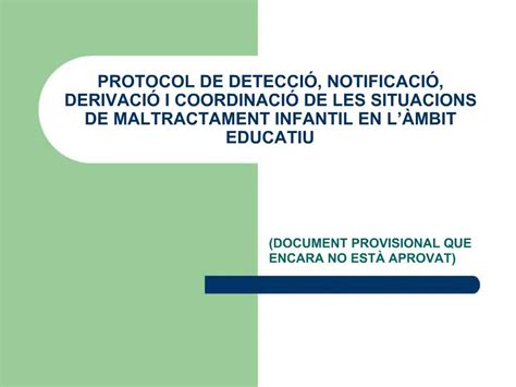 PPT PROTOCOL DE DETECCI NOTIFICACI DERIVACI I COORDINACI DE LES