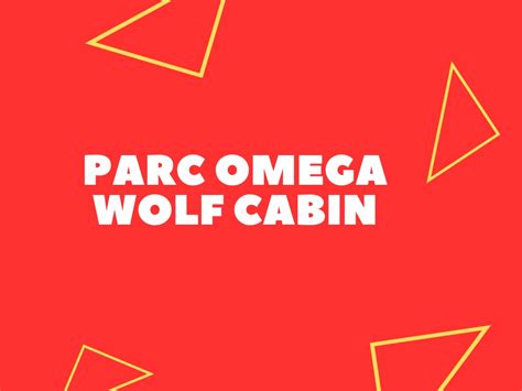 Our Time At The Parc Omega Wolf Cabin Complete Review